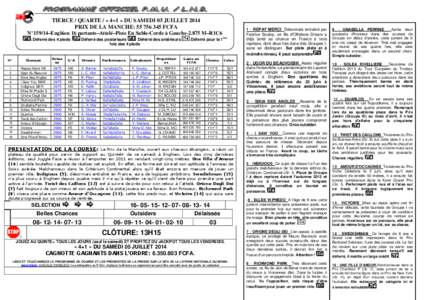 TIERCE / QUARTE / « 4+1 » DU SAMEDI 05 JUILLET 2014 PRIX DE LA MANCHE: [removed]FCFA N°159/14–Enghien 16 partants–Attelé–Piste En Sable-Corde à Gauche[removed]M–R1C6 : Déferré des 4 pieds  Déferré pour l