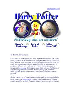 astrologyalive.com  To Whom It May Concern, It has come to my attention that there are some who believe that Harry Potter, fledgling wizard and student at Hogwarts School of Witchcraft and Wizardry, is not a real person 
