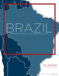 BRAZIL INTERNATIONAL INBOUND TRAVEL MARKET PROFILE[removed]Copyright © 2012 by the U.S. Travel Association. All Rights Reserved.