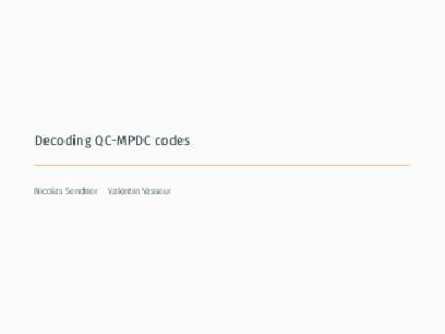 Decoding QC-MPDC codes  Nicolas Sendrier Valentin Vasseur