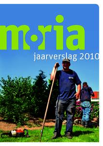 jaarverslag 2010  Samenvatting Ook 2010 was voor Moria een goed jaar. We hadden in totaal 28 bewoners in huis, 10 jongemannen woonden