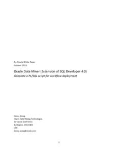 An Oracle White Paper October 2013 Oracle Data Miner (Extension of SQL Developer 4.0) Generate a PL/SQL script for workflow deployment