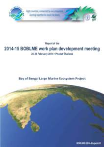 Report of the[removed]BOBLME work plan development meeting[removed]February 2014 • Phuket Thailand  Bay of Bengal Large Marine Ecosystem Project