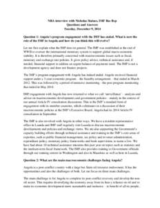 NRA interview with Nicholas Staines, IMF Res Rep Questions and Answers Tuesday, December 9, 2014 Question 1: Angola’s program engagement with the IMF has ended. What is now the role of the IMF in Angola and how do you 