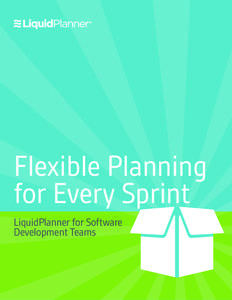 Flexible Planning for Every Sprint LiquidPlanner for Software Development Teams  FOR SOFTWARE DEVELOPMENT TEAMS