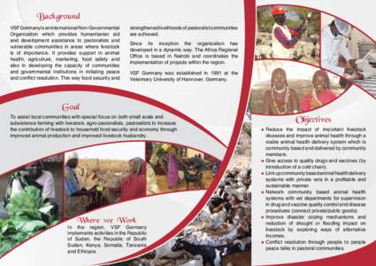 Background VSF Germany is an international Non-Governmental Organization which provides humanitarian aid and development assistance to pastoralists and vulnerable communities in areas where livestock is of importance. It