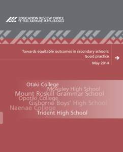 Towards equitable outcomes in secondary schools: Good practice May 2014 Otaki College McAuley High School