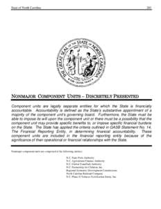 State of North Carolina  201 NONMAJOR COMPONENT UNITS – DISCRETELY PRESENTED Component units are legally separate entities for which the State is financially