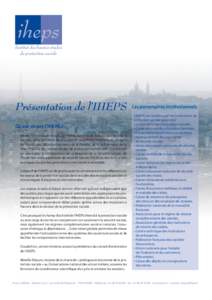 Institut des hautes études de protection sociale Présentation de l’IHEPS Qu’est-ce que l’IHEPS ? Né de l’initiative de Xavier Bertrand, ministre du Travail, des Relations