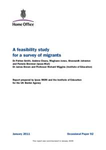 A feasibility study for a survey of migrants Dr Patten Smith, Andrew Cleary, Meghann Jones, Sheonaidh Johnston and Pamela Bremner (Ipsos-Mori) Dr James Brown and Professor Richard Wiggins (Institute of Education)