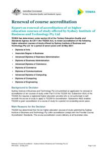 Renewal of course accreditation Report on renewal of accreditation of 10 higher education courses of study offered by Sydney Institute of Business and Technology Pty Ltd TEQSA has determined, under section 56 of the Tert