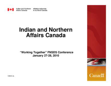 Indian and Northern Affairs Canada “Working Together” FNSDS Conference January 27-28, [removed]v3a