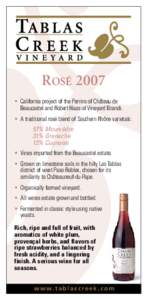 ROSÉ 2007 •	 California project of the Perrins of Château de Beaucastel and Robert Haas of Vineyard Brands. •	 A traditional rosé blend of Southern Rhône varietals: