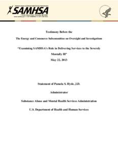Testimony Before the The Energy and Commerce Subcommittee on Oversight and Investigations “Examining SAMHSA’s Role in Delivering Services to the Severely Mentally Ill” May 22, 2013