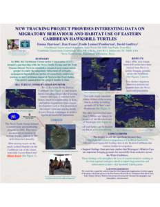 NEW TRACKING PROJECT PROVIDES INTERESTING DATA ON MIGRATORY BEHAVIOUR AND HABITAT USE OF EASTERN CARIBBEAN HAWKSBILL TURTLES Emma Harrison1, Dan Evans2, Emile Lemuel Pemberton3, David Godfrey2 1 Caribbean About the Prese