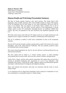 James E. Berner, MD Senior Director for Science Alaska Native Tribal Health Consortium Anchorage, Alaska USA  Human Health and Well-being Presentation Summary