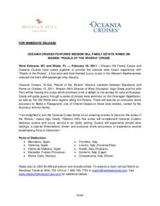 FOR IMMEDIATE RELEASE  OCEANIA CRUISES FEATURES MISSION HILL FAMILY ESTATE WINES ON MAIDEN ―PEARLS OF THE RIVIERA‖ CRUISE West Kelowna, BC and Miami, FL — February 18, 2011 – Mission Hill Family Estate and Oceani
