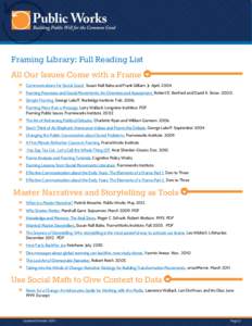 Framing Library: Full Reading List All Our Issues Come with a Frame  Communications for Social Good. Susan Nall Bales and Frank Gilliam, Jr. April, 2004.  Framing Processes and Social Movements: An Overview and Ass