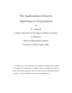 The Applications of Genetic Algorithms in Cryptanalysis by A. J. Bagnall A thesis submitted for the degree of Master of Science by Research