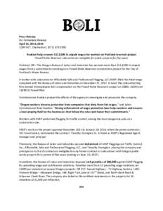 Press Release For Immediate Release April 16, 2013, 2013 CONTACT: Charlie Burr, ([removed]Avakian helps recover $113,000 in unpaid wages for workers on Portland reservoir project Powell Butte Reservoir subcontractor