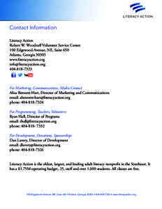 Contact Information Literacy Action Robert W. Woodruff Volunteer Service Center 100 Edgewood Avenue, NE, Suite 650 Atlanta, Georgia[removed]www.literacyaction.org