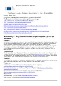 European Commission - Top news  Top News from the European Commission 11 May – 5 June 2015 Brussels, 08 May 2015 Background notes from the Spokesperson’s service for journalists The European Commission reserves the r