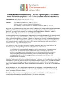 Victory for Kewaunee County Citizens Fighting for Clean Water Water Problems Highlighted in Court Challenge to DNR Water Pollution Permit FOR IMMEDIATE RELEASE: Thursday, October 30, 2014 CONTACT:  Sarah Williams, staff 
