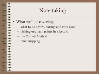 Note taking • What we’ll be covering: – – – –