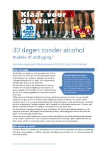 30 dagen zonder alcohol makkie of uitdaging? Factsheet exploratief effectonderzoek 2014 GGD Gooi & Vechtstreek Over de actie Het drinken van alcohol is vaak een gewoonte. Om te Gewoontegedrag doorbreken