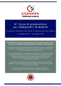 intellectual property  8 º C o rso di preparazio n e p er CO N SU LEN TI IN MARCH I 34 se m ina r i i n te rat t iv i v i a I n tern et e 6 g i o rn ate d i a u la a Mi lano 7 n ove mb re[removed]g i u g n o 2 0 1