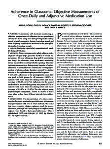 Adherence in Glaucoma: Objective Measurements of Once-Daily and Adjunctive Medication Use ALAN L. ROBIN, GARY D. NOVACK, DAVID W. COVERT, R. STEPHENS CROCKETT, AND TANIA S. MARCIC ● PURPOSE: To determine with electroni