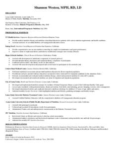 Shannon Weston, MPH, RD, LD EDUCATION Loma Linda University, Loma Linda, CA Master of Public Health, Nutrition, December 2010 San Francisco State University, San Francisco, CA Bachelor of Science, Didactic Program in Die