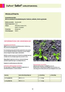 DuPont™ Safari® ukrudtsmiddel produktfakta Anvendelsesområde: Må kun anvendes til ukrudtsbekæmpelse i bederoer, rødbeder, cikorie og julesalat. Midlets anvendelse:	Ukrudtsmiddel Registreringsnummer: 	3-153