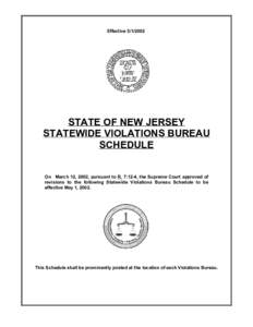 Effective[removed]STATE OF NEW JERSEY STATEWIDE VIOLATIONS BUREAU SCHEDULE On March 12, 2002, pursuant to R. 7:12-4, the Supreme Court approved of