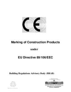 Marking of Construction Products under EU Directive[removed]EEC Building Regulations Advisory Body (BRAB)