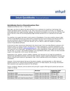QuickBooks Service Discontinuation Plan Updated and effective from: 1st April 2010 Each year, we strive to deliver the best products to our customers by investing in technology that makes QuickBooks better and easier to 