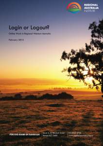 Login or Logout? Online Work in Regional Western Australia February 2015 Level 2, 53 Blackall Street Barton ACT 2600