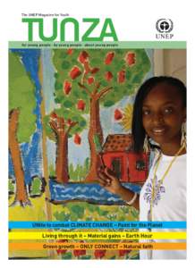 The UNEP Magazine for Youth  for young people · by young people · about young people UNite to combat CLIMATE CHANGE – Paint for the Planet Living through it – Material gains – Earth Hour