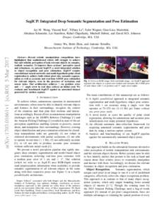 SegICP: Integrated Deep Semantic Segmentation and Pose Estimation Jay M. Wong, Vincent Kee† , Tiffany Le† , Syler Wagner, Gian-Luca Mariottini, Abraham Schneider, Lei Hamilton, Rahul Chipalkatty, Mitchell Hebert, and