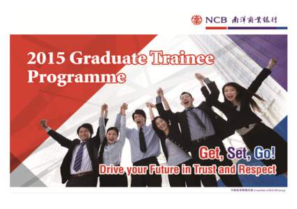 2015 Graduate Trainees  About NCB As a fresh graduate, you must be passionate to develop your career