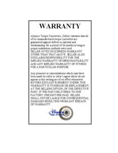 WARRANTY Alliance Torque Converters, (Seller) warrants that all of its remanufactured torque converters are guaranteed against defects in material and workmanship for a period of 36 months as long as proper installation 
