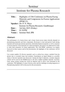 Seminar Institute for Plasma Research Title : Highlights of 15th Conference on Plasma Facing Materials and Components for Fusion Applications
