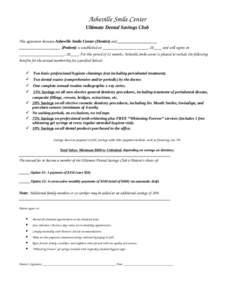 Asheville Smile Center Ultimate Dental Savings Club This agreement between Asheville Smile Center (Dentist) and ___________________ ____________________ (Patient) is established on ________________ _____, 20__