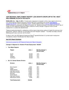 ADP REGIONAL EMPLOYMENT REPORT: JOB GROWTH DROPS OFF IN THE WEST AND REMAINS SLOW IN THE SOUTH ROSELAND, N.J. – May 13, 2015 – Private sector employment increased in all four major regions and all nine U.S. Census Bu