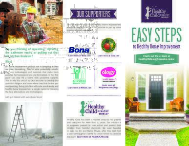 OUR SUPPORTERS This brochure is part of our Healthy Home Improvement resource campaign and is made possible in part by these mission-aligned companies:  Are you thinking of repainting, replacing