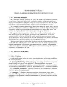 MAINE REVISED STATUTES TITLE 3, CHAPTER 15: LOBBYIST DISCLOSURE PROCEDURES 3 § 311. Declaration of purpose The Constitution of Maine guarantees the right of the people to petition their government for the redress of gri