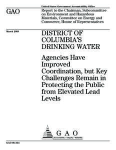 GAO[removed]District of Columbia's Drinking Water: Agencies Have Improved Coordination, but Key Challenges Remain in Protecting the Public from Elevated Lead Levels