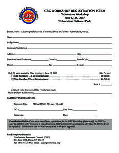 GRC WORKSHOP REGISTRATION FORM Yellowstone Workshop June 22-26, 2015 Yellowstone National Park  Print Clearly - All correspondence will be sent to address and contact information provide.