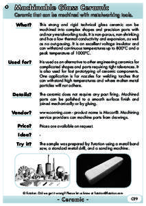 Machinable Glass Ceramic  Ceramic that can be machined with metalworking tools. What?  This strong and rigid technical glass ceramic can be