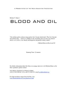 A Presentation of the Media Education Foundation  Michael T. Klare’s BLOOD AND OIL “Our military policy and our energy policy have become intertwined. They have become